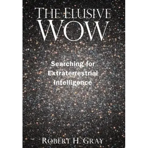 The Elusive Wow: Searching for Extraterrestrial Intelligence