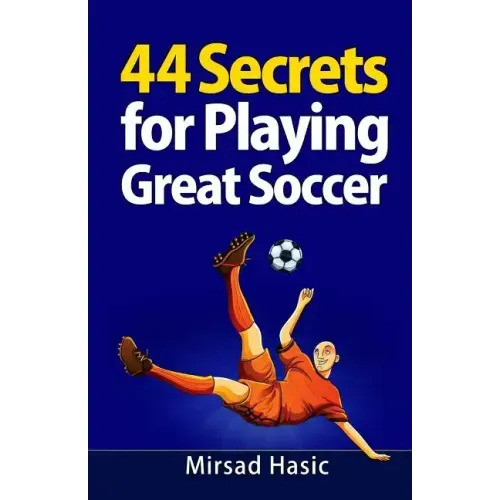 44 Secrets for Playing Great Soccer