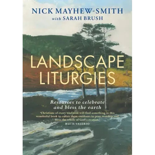 Landscape Liturgies: Outdoor Worship Resources from the Christian Tradition