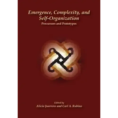 Emergence, Complexity, and Self-Organization: Precursors and Prototypes