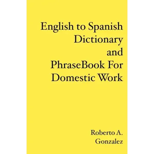 English to Spanish Dictionary and Phrase Book For Domestic Work