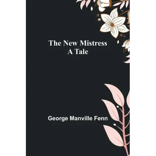 The New Mistress: A Tale