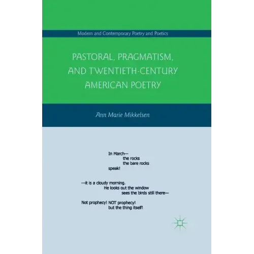 Pastoral, Pragmatism, and Twentieth-Century American Poetry