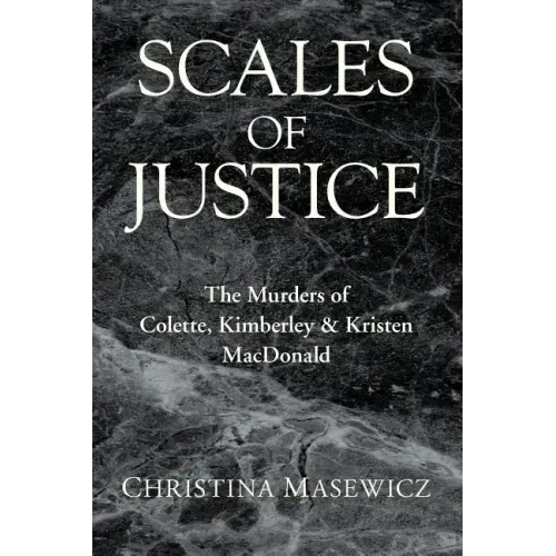 Scales of Justice: The Murders of Colette, Kimberley & Kristen MacDonald