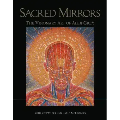 Sacred Mirrors: The Visionary Art of Alex Grey