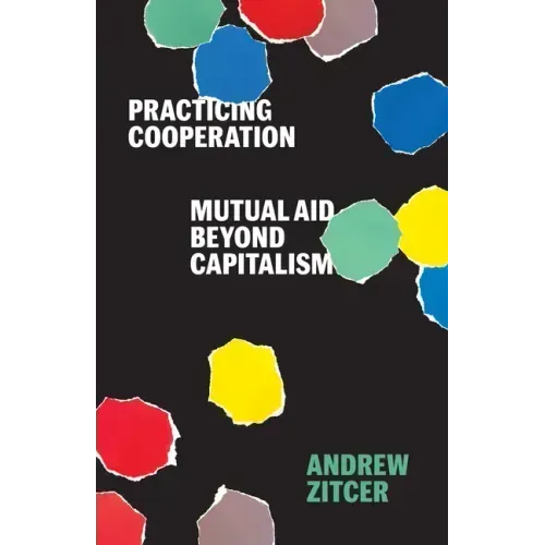 Practicing Cooperation: Mutual Aid Beyond Capitalism