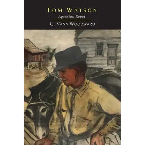 Tom Watson: Agrarian Rebel: Agrarian Rebel