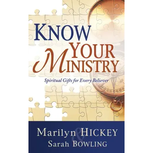 Know Your Ministry: Spiritual Gifts for Every Believer
