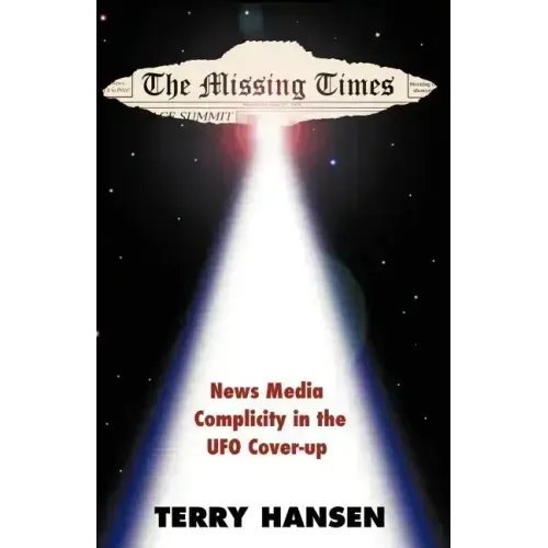 The Missing Times: News Media Complicity in the UFO Cover-Up