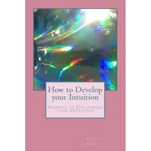 How to Develop your Intuition: Secrets to Unlocking your Intuition