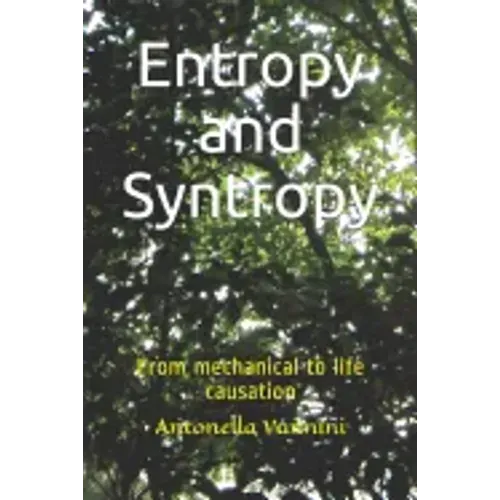 Entropy and Syntropy: From mechanical to life causation