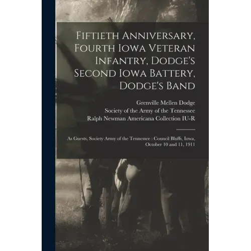 Fiftieth Anniversary, Fourth Iowa Veteran Infantry, Dodge's Second Iowa Battery, Dodge's Band: as Guests, Society Army of the Tennessee: Council Bluff