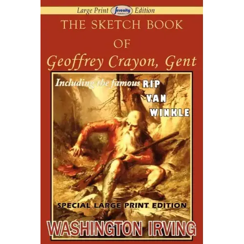 The Sketch Book of Geoffrey Crayon, Gent (Large Print Edition)