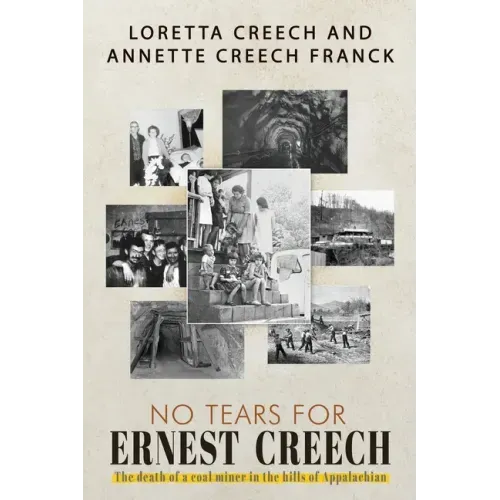 No Tears For Ernest Creech: The Death of a Coal Miner in the Hills of Appalachian