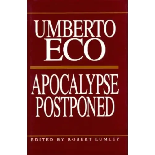 Apocalypse Postponed: Essays by Umberto Eco
