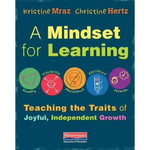A Mindset for Learning: Teaching the Traits of Joyful, Independent Growth