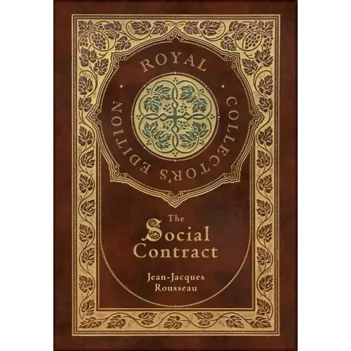 The Social Contract (Royal Collector's Edition) (Annotated) (Case Laminate Hardcover with Jacket)