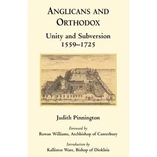 Anglicans and Orthodox: Unity and Subversion 1559-1725
