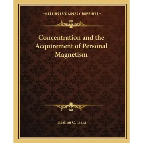 Concentration and the Acquirement of Personal Magnetism