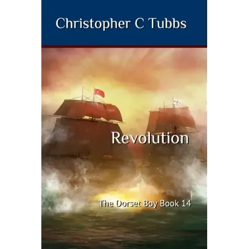 Revolution: The Dorset Boy Book 14