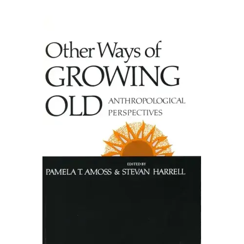 Other Ways of Growing Old: Anthropological Perspectives