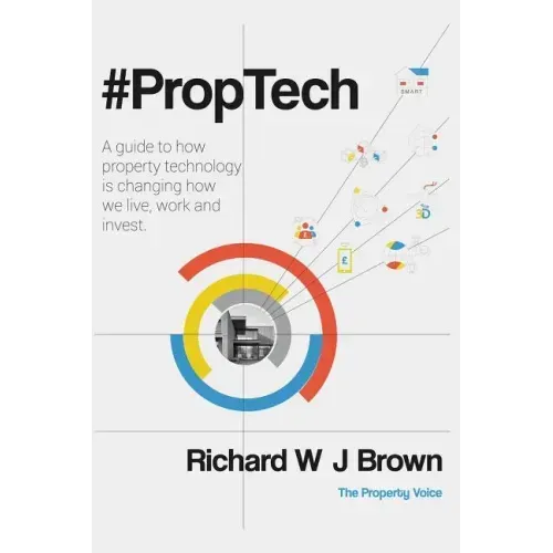 #proptech: A Guide to How Property Technology Is Changing How We Live, Work and Invest