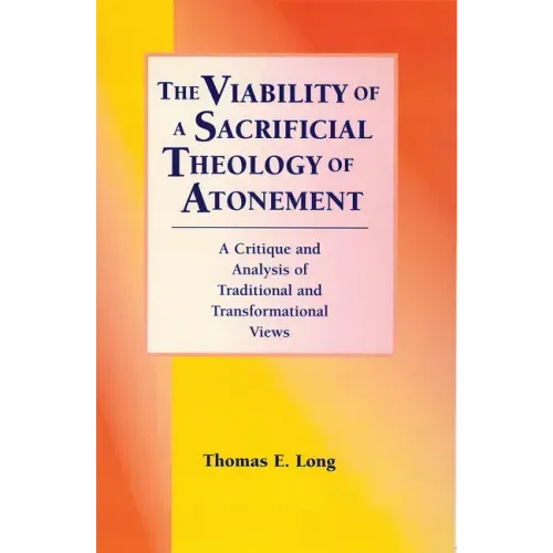 The Viability of a Sacrificial Theology of Atonement: A Critique and Analysis of Traditional and Transformational Views