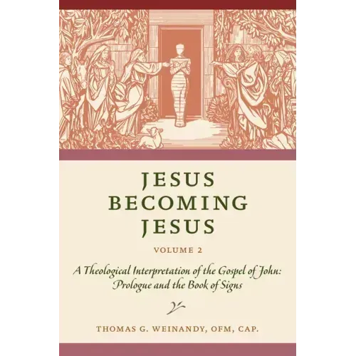 Jesus Becoming Jesus, Volume 2: A Theological Interpretation of the Gospel of John: Prologue and the Book of Signs
