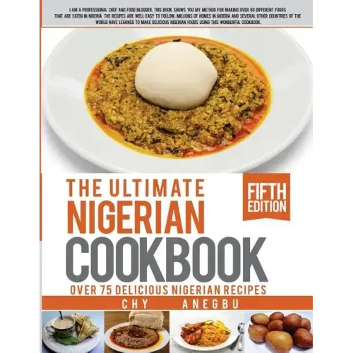 Ultimate Nigerian Cookbook: Best Cookbook for making Nigerian Foods