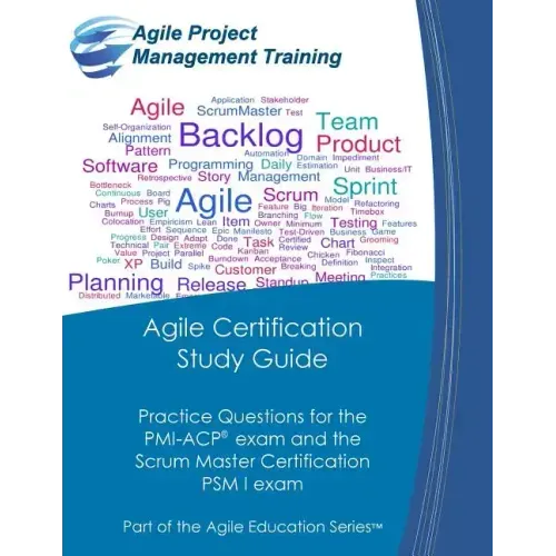 Agile Certification Study Guide: Practice Questions for the PMI-ACP exam and the Scrum Master Certification PSM I exam