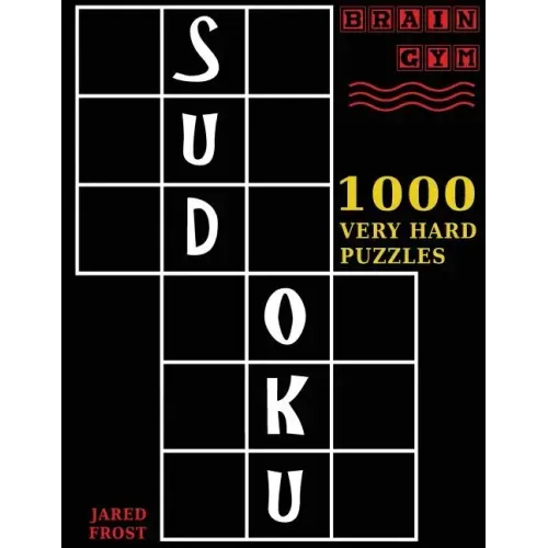 Sudoku: 1000 Very Hard Puzzles To Exercise Your Brain: Brain Gym Series Book