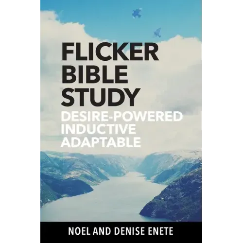 Flicker Bible Study: Desire-powered, Inductive, and Adaptable