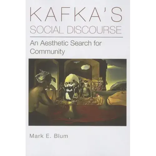 Kafka's Social Discourse: An Aesthetic Search for Community