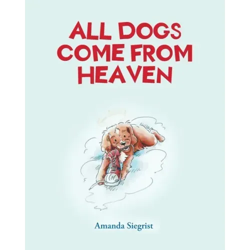 All Dogs come from HEAVEN