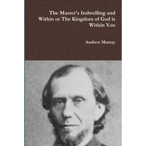 The Master's Indwelling and Within or the Kingdom of God is Within You