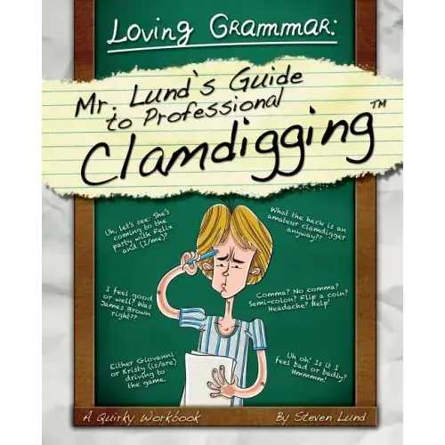 Loving Grammar: Mr. Lund's Guide to Professional Clamdigging