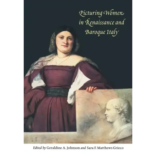 Picturing Women in Renaissance and Baroque Italy