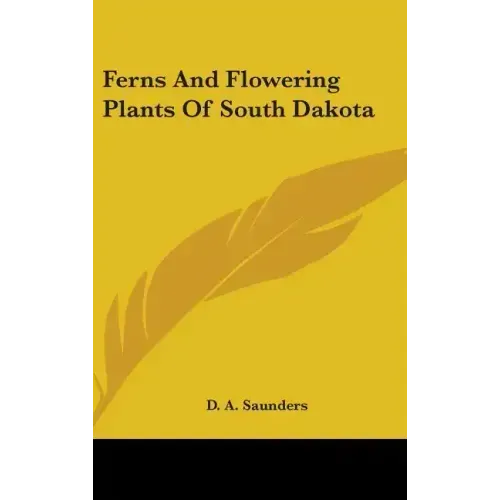 Ferns And Flowering Plants Of South Dakota