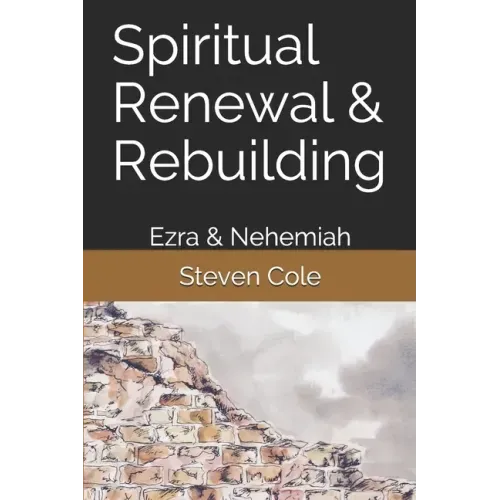 Spiritual Renewal & Rebuilding: Ezra & Nehemiah