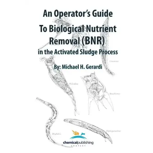 An Operator's Guide to Biological Nutrient Removal (BNR) in the Activated Sludge Process