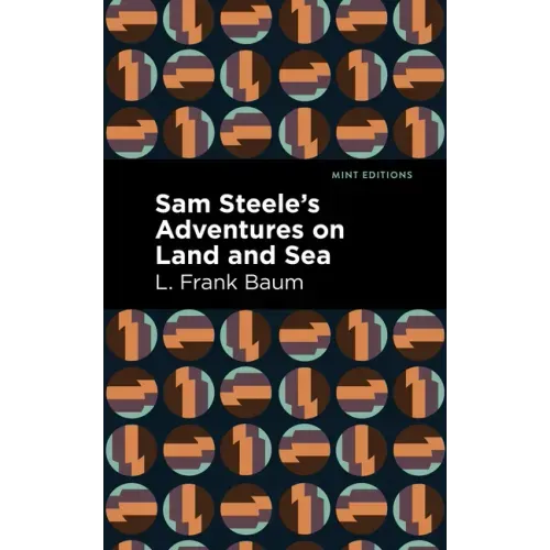 Sam Steele's Adventures on Land and Sea