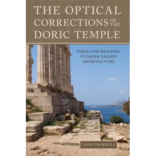 The Optical Corrections of the Doric Temple: Form and Meaning in Greek Sacred Architecture
