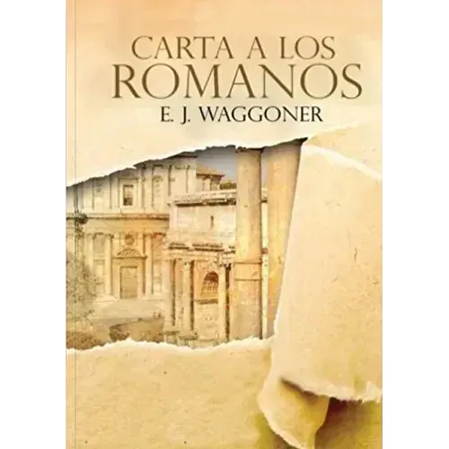 Carta a los Romanos: : (Justificación por la Fe, Salvación, Perdón, Reconciliación y Amor de Dios por Nosotros)