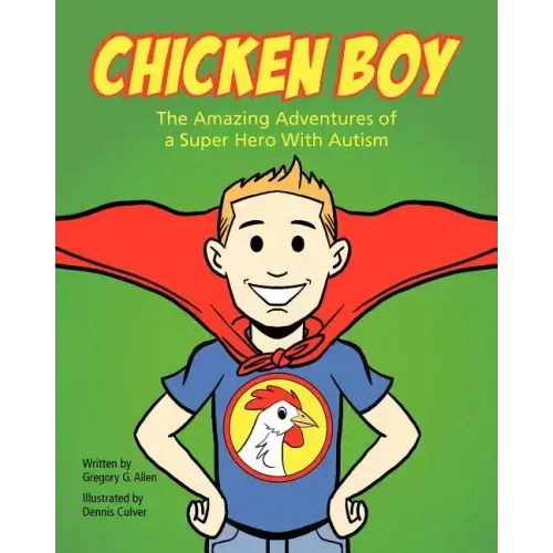 Chicken Boy: The Amazing Adventures of a Super Hero with Autism