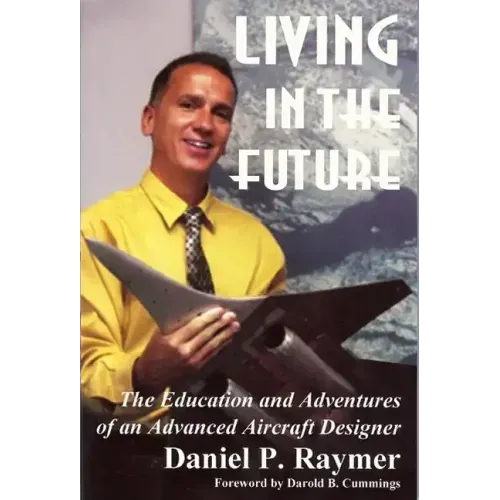 Living in the Future: The Education and Adventures of an Advanced Aircraft Designer