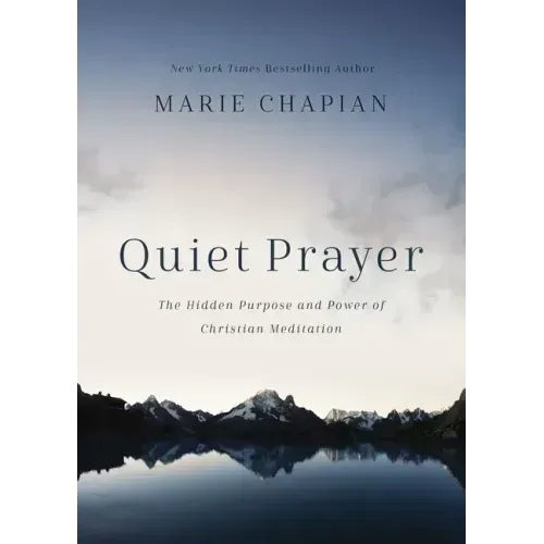 Quiet Prayer: The Hidden Purpose and Power of Christian Meditation