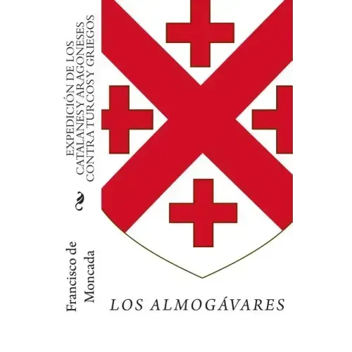 Expedición de los catalanes y aragoneses contra turcos y griegos: Los almogávares en el Mediterráneo oriental