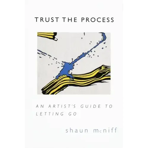 Trust the Process: An Artist's Guide to Letting Go