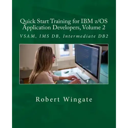 Quick Start Training for IBM z/OS Application Developers, Volume 2