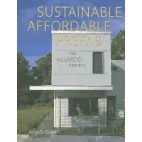 Sustainable, Affordable, Prefab: The ecoMOD Project